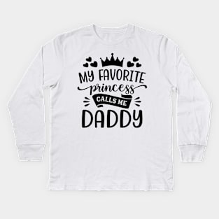 My Favorite Princess Calls Me Daddy T-Shirt Kids Long Sleeve T-Shirt